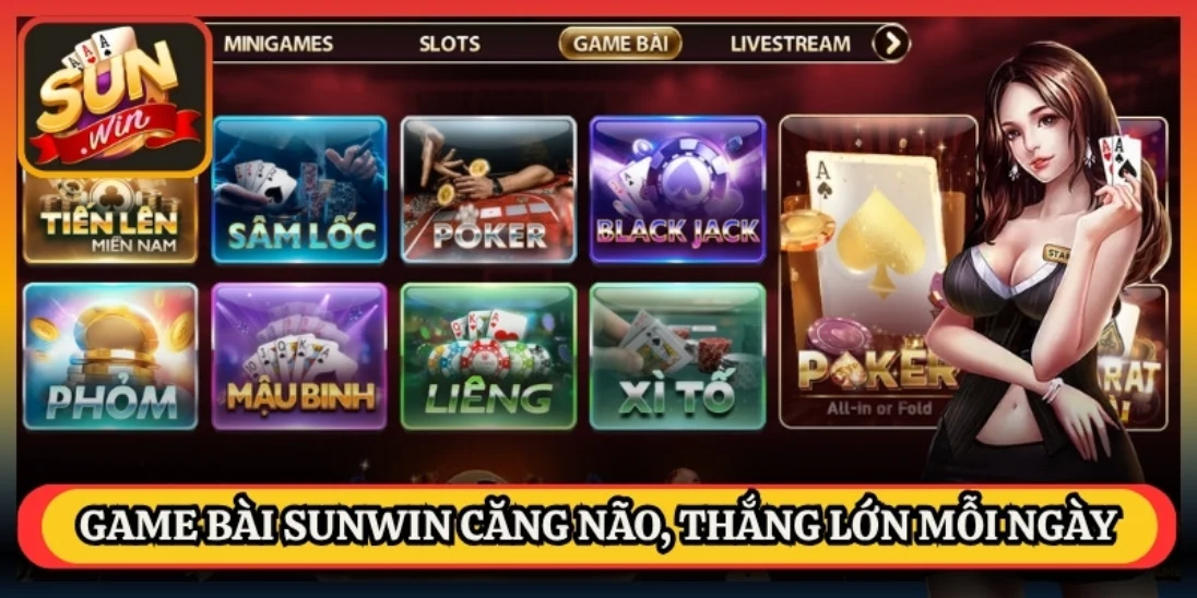 Game Bài Sunwin căng não, thắng lớn mỗi ngày