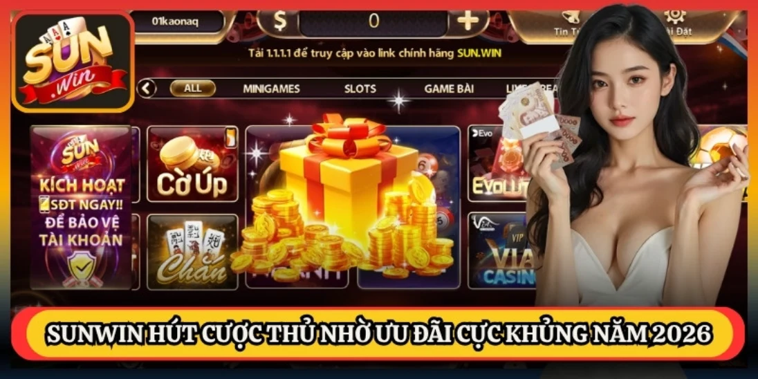 Sunwin hút cược thủ nhờ ưu đãi cực khủng